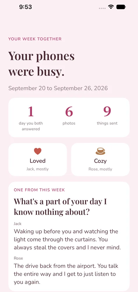 The Sunday recap: the days you both answered, your top moods, and one question read back with both answers.
